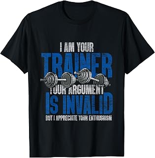 I Am Your Trainer Your Argument is Invalid Personal Trainer T-Shirt Small
