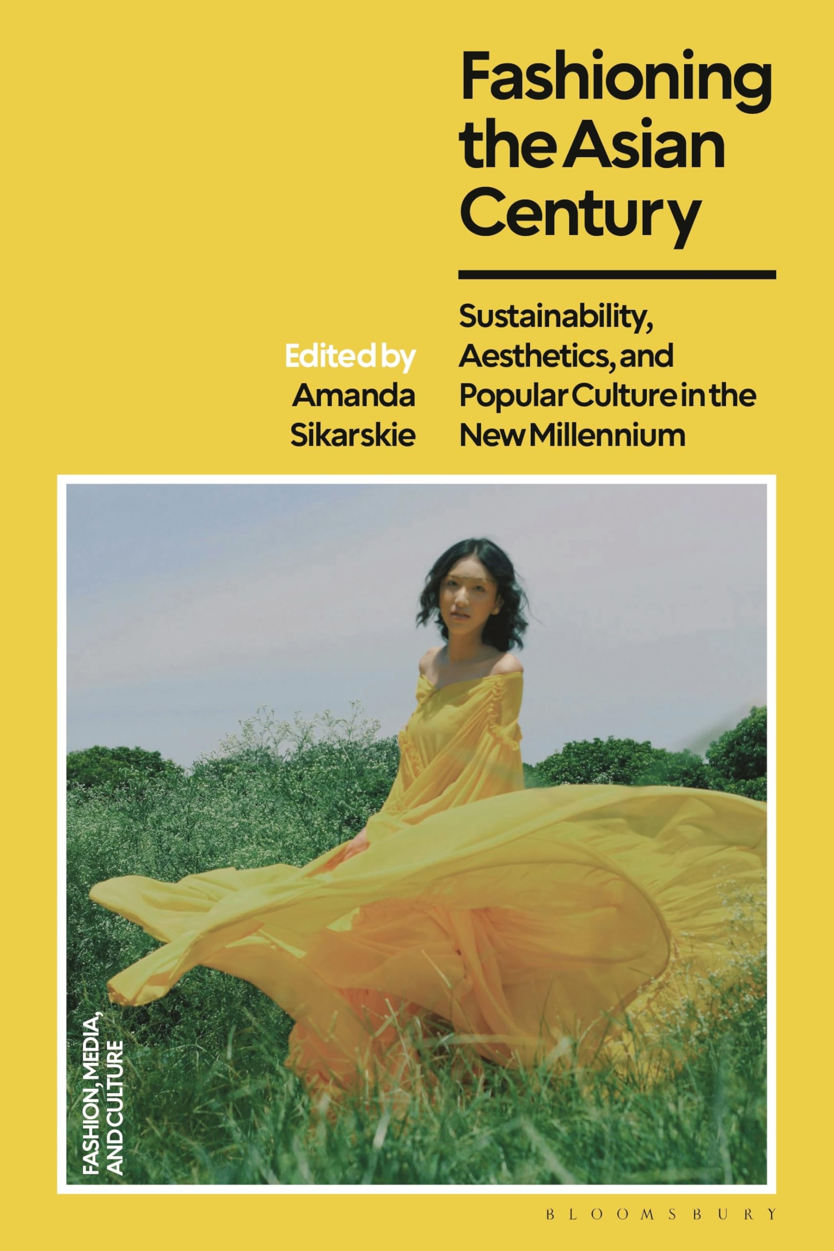 Fashioning the Asian Century: Sustainability, Aesthetics, and Popular Culture in the New Millennium (Fashion, Media and Culture)