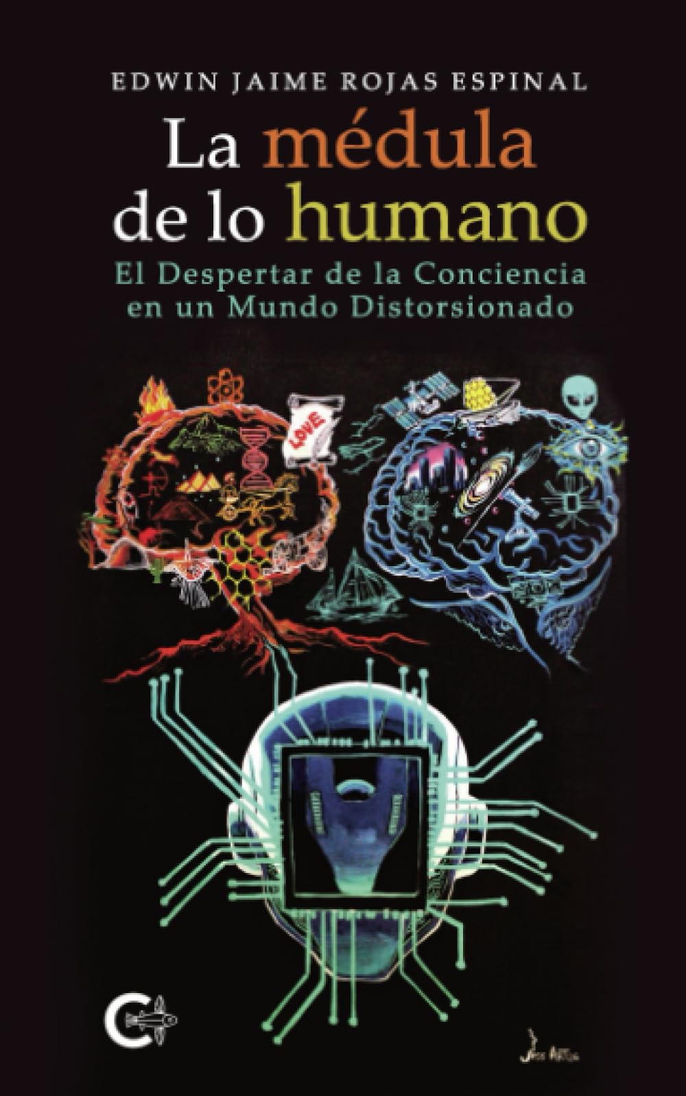 La médula de lo humano: El Despertar de la Conciencia en un Mundo Distorsionado