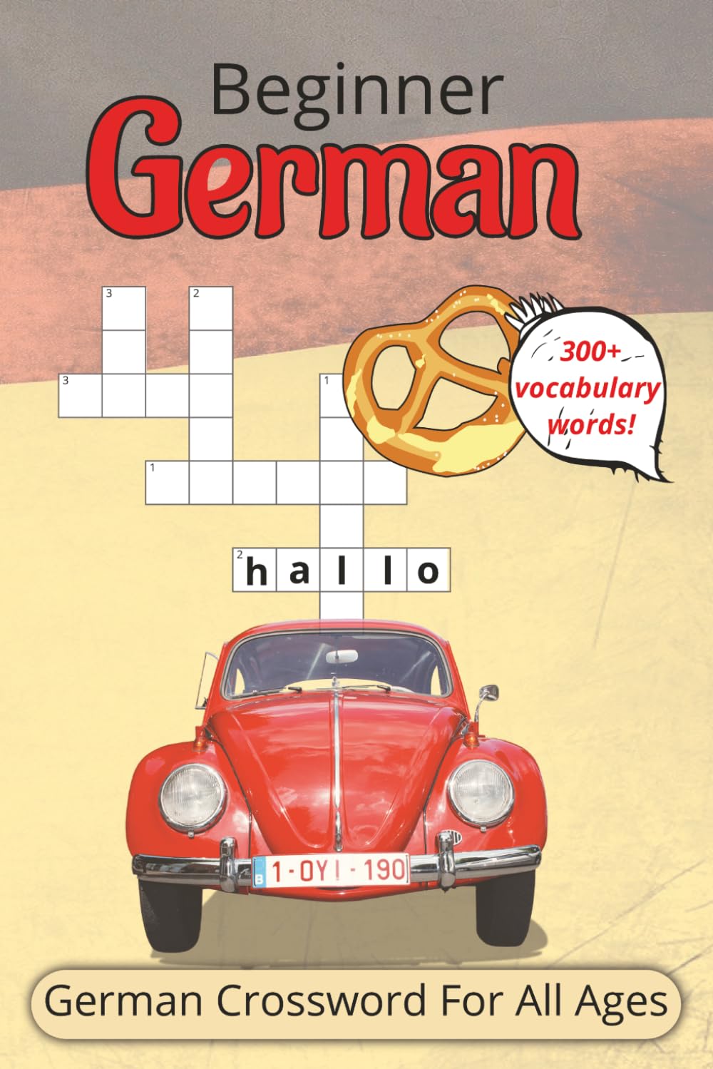 Beginner German Crossword Puzzle: Crossword puzzles For All Ages With Beginners German Vocabulary Words | 6x9 inches, 104 pages | 300+ Words... Educational And Useful