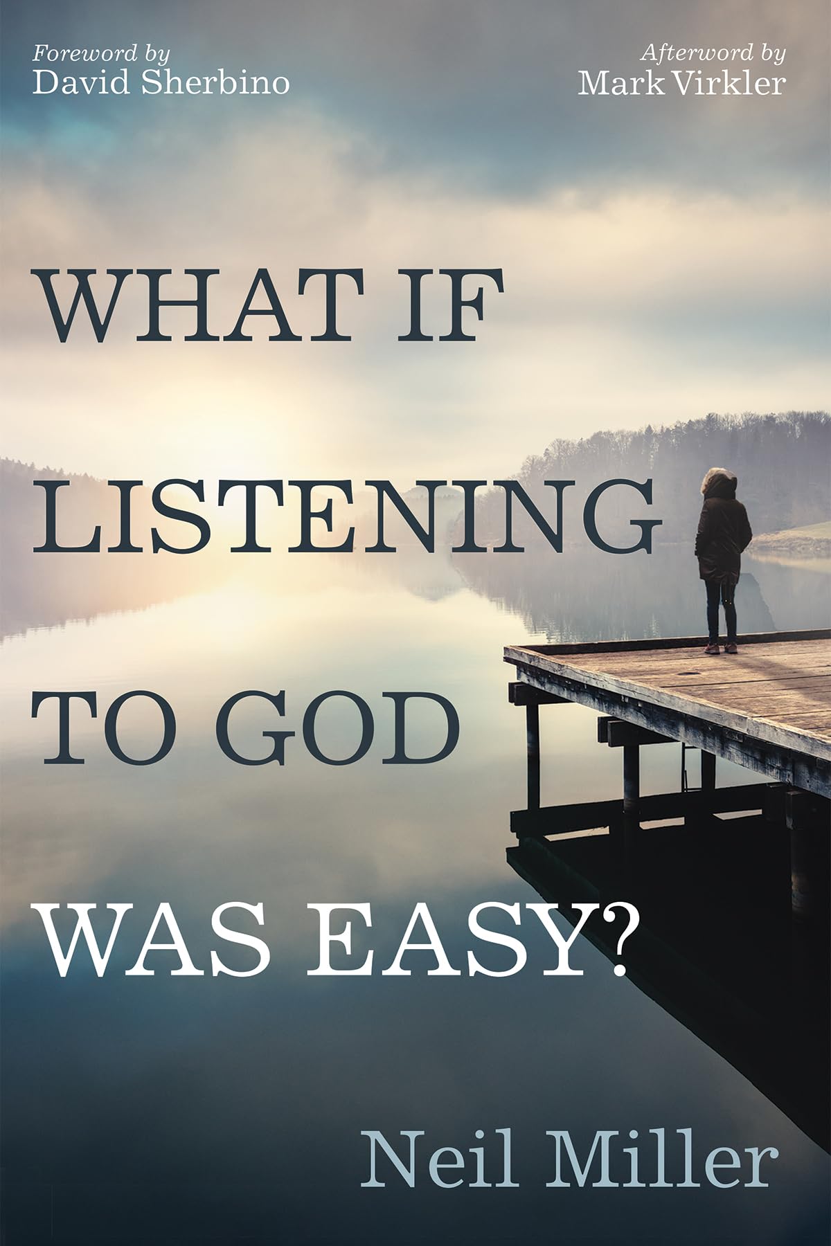 What if Listening to God Was Easy?: Drawing Near to Jesus by Hearing His Voice