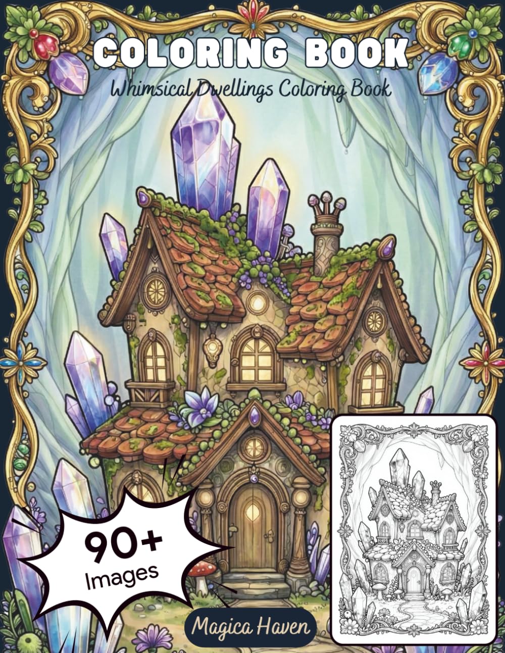 Whimsical Dwellings: A Fantasy House Coloring Book for Adults with Intricate Fairy Cottages and Nature Scenes (Stress Relief and Relaxation Gift) (Whimsical Fairy Houses)