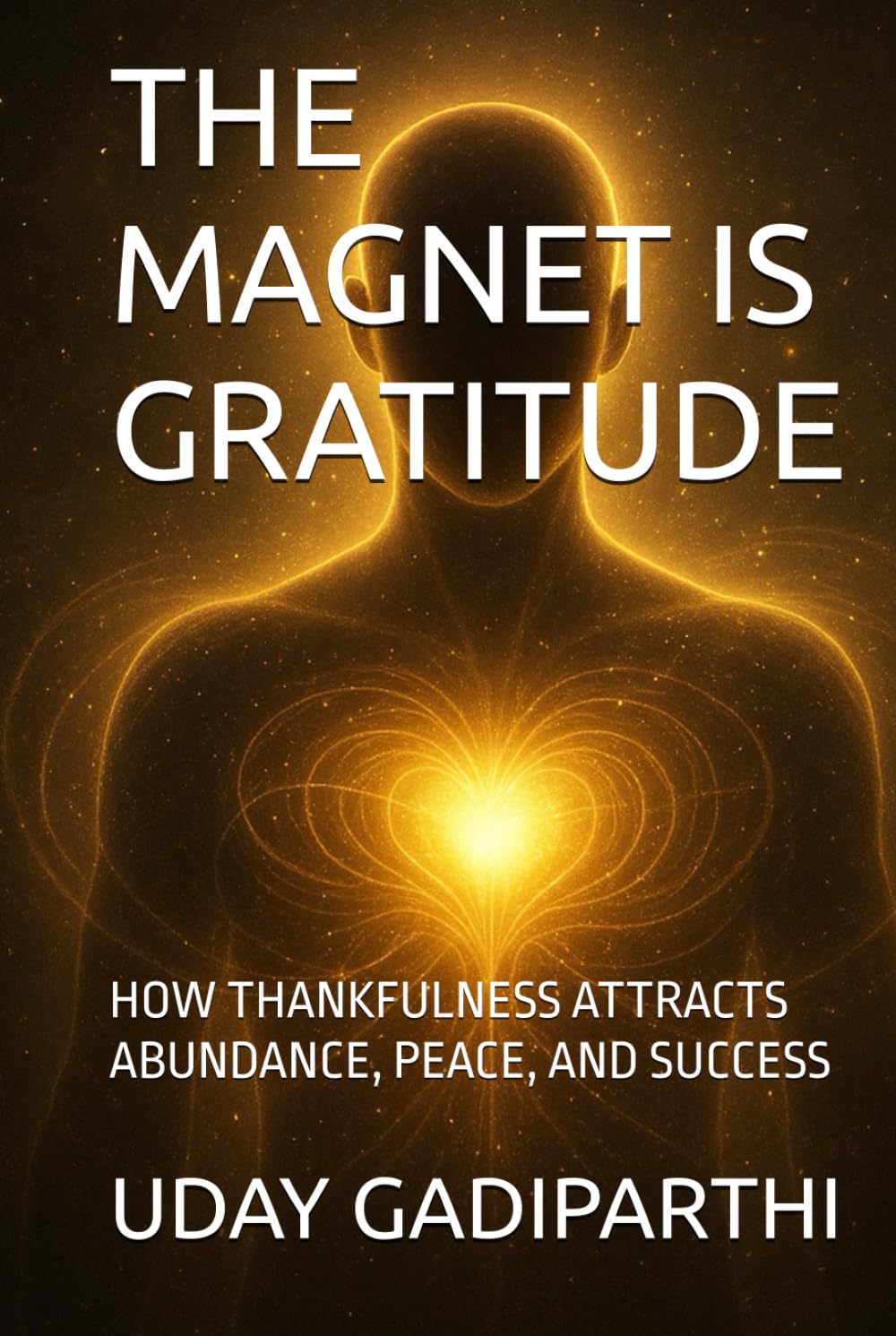 The Magnet Is Gratitude: How Thankfulness Attracts Abundance, Peace, and Success || spiritual books || Motivational books || self help books || Personality Development books