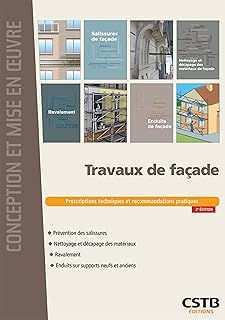 Travaux de fa&ccedil;ade: Prescriptions techniques et recommandations pratiques/Pr&eacute;vention des salissures, nettoyage et d&eacute;capage des mat&eacute;riaux, ravalement, enduits sur supports neufs et anciens