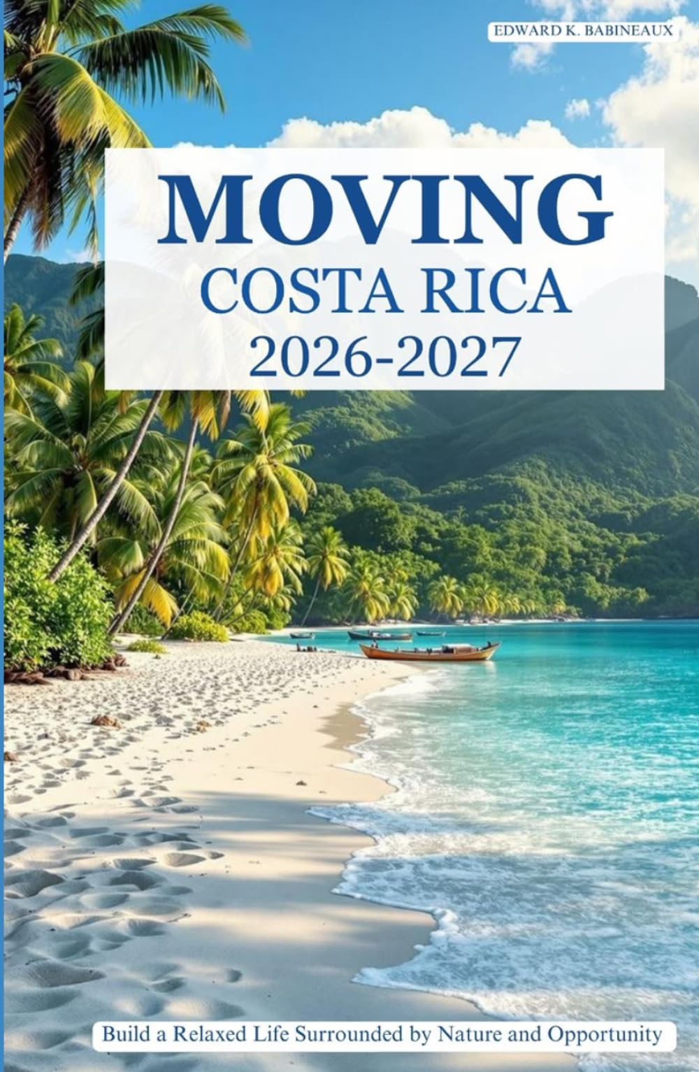 MOVING TO COSTA RICA 2026-2027: Build a Relaxed Life Surrounded by Nature and Opportunity