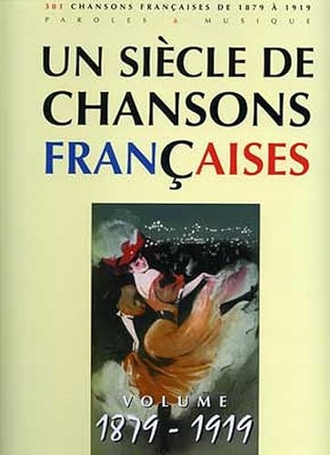 Un Siècle de Chansons Françaises 1879-1919