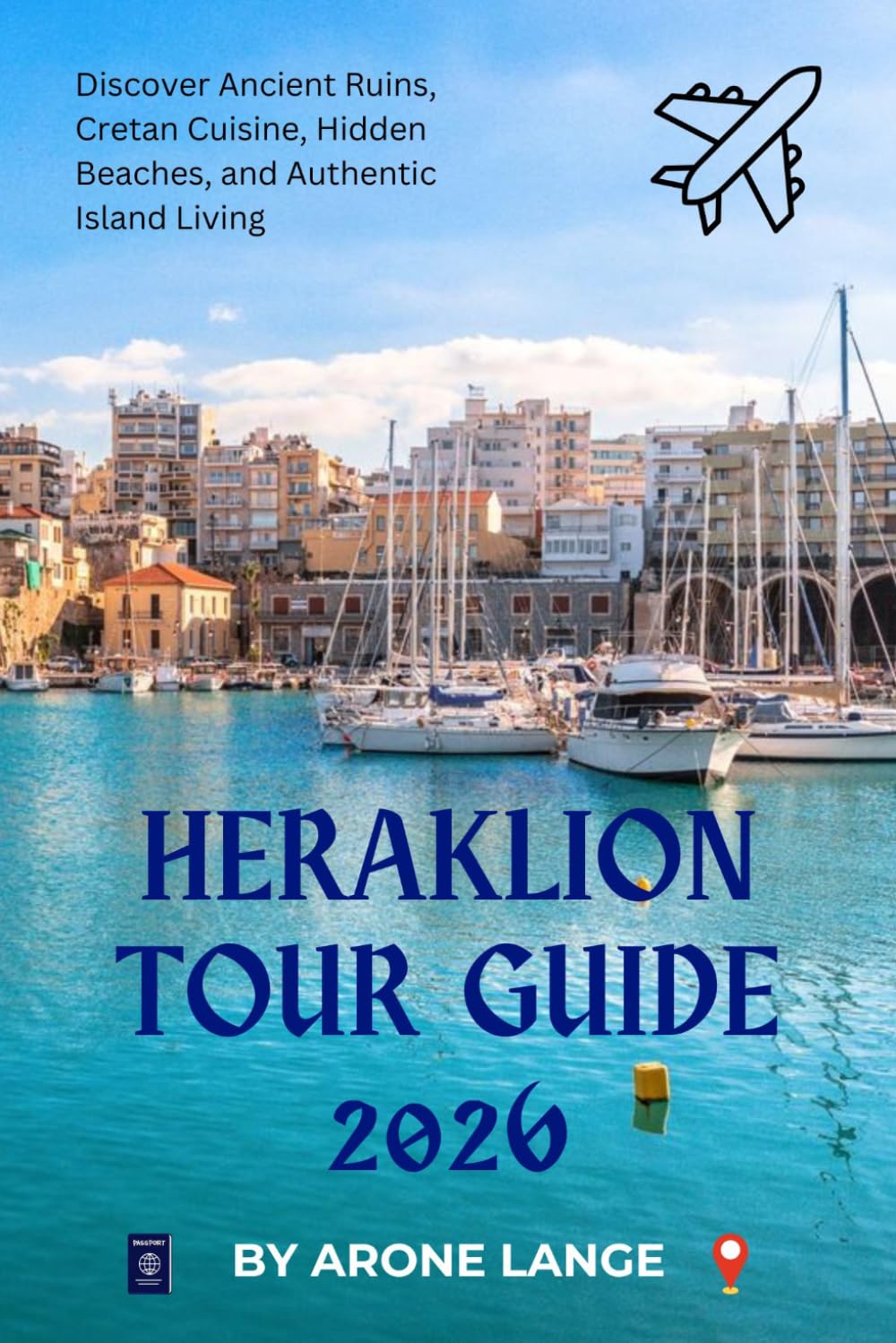 Heraklion Tour Guide 2026: Discover Ancient Ruins, Cretan Cuisine, Hidden Beaches, and Authentic Island Living