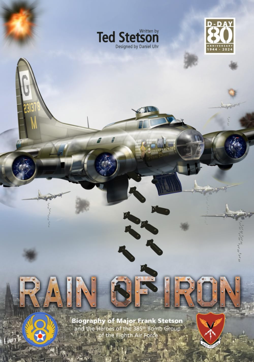 Rain of Iron: Biography of Major Frank Stetson and the Heroes of the 385th Bomb Group in the Eighth Air Force      Hardcover – December 24, 2024