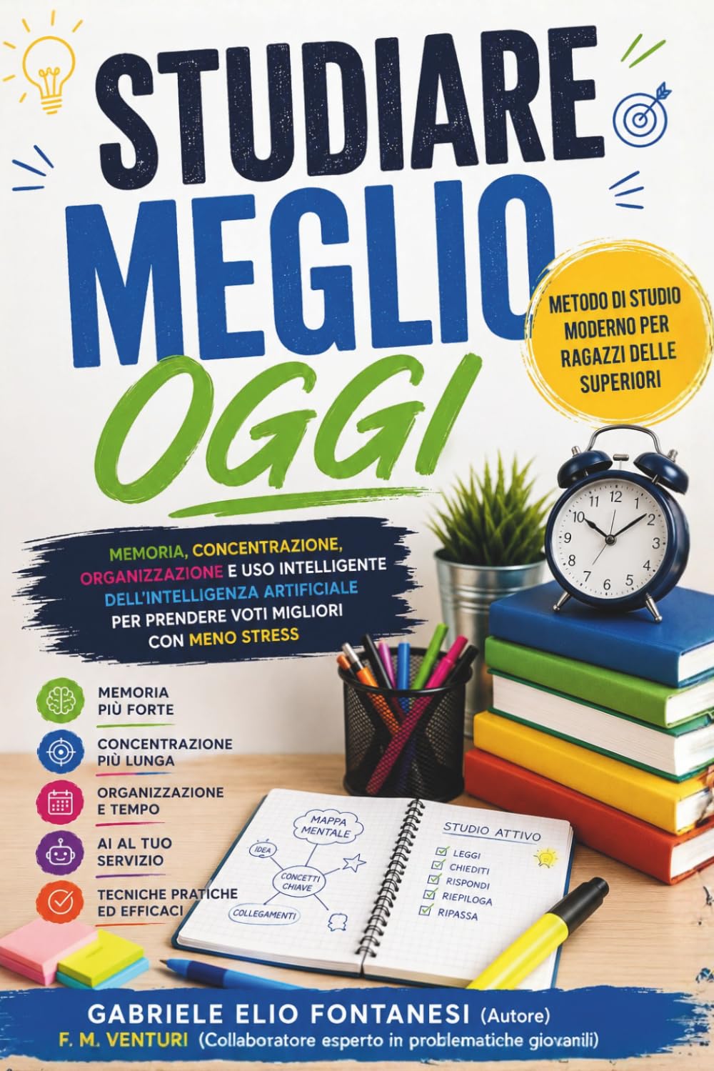 STUDIARE MEGLIO OGGI - UN PERCORSO PRATICO PER IMPARARE CON PIÙ CHIAREZZA, MENO STRESS E MAGGIORE AUTONOMIA: METODO DI STUDIO MODERNO, MEMORIA, ... SUPERIORI (DIVENTA UNO STUDENTE PIÙ FORTE)