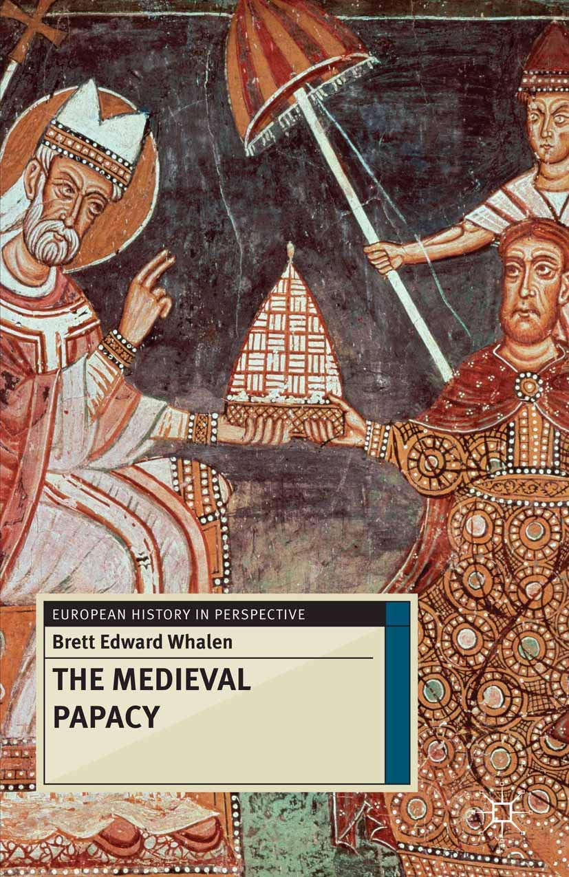 The Medieval Papacy: 53 (European History in Perspective)