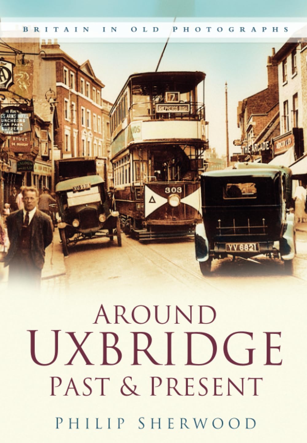 Around Uxbridge Past & Present: Britain in Old Photographs