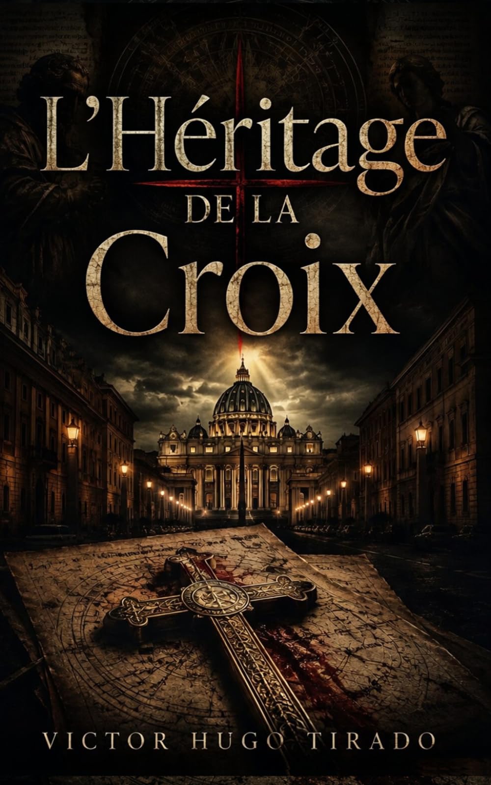 L’Héritage de la Croix: Un Thriller Religieux sur les Secrets du Vatican et des Lignées Interdites