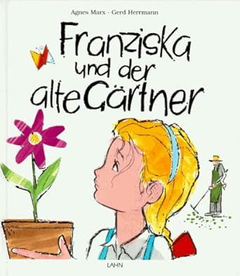 Franziska und der alte Gärtner Marx, Agnes, Herrmann, Gerd Amazon.de