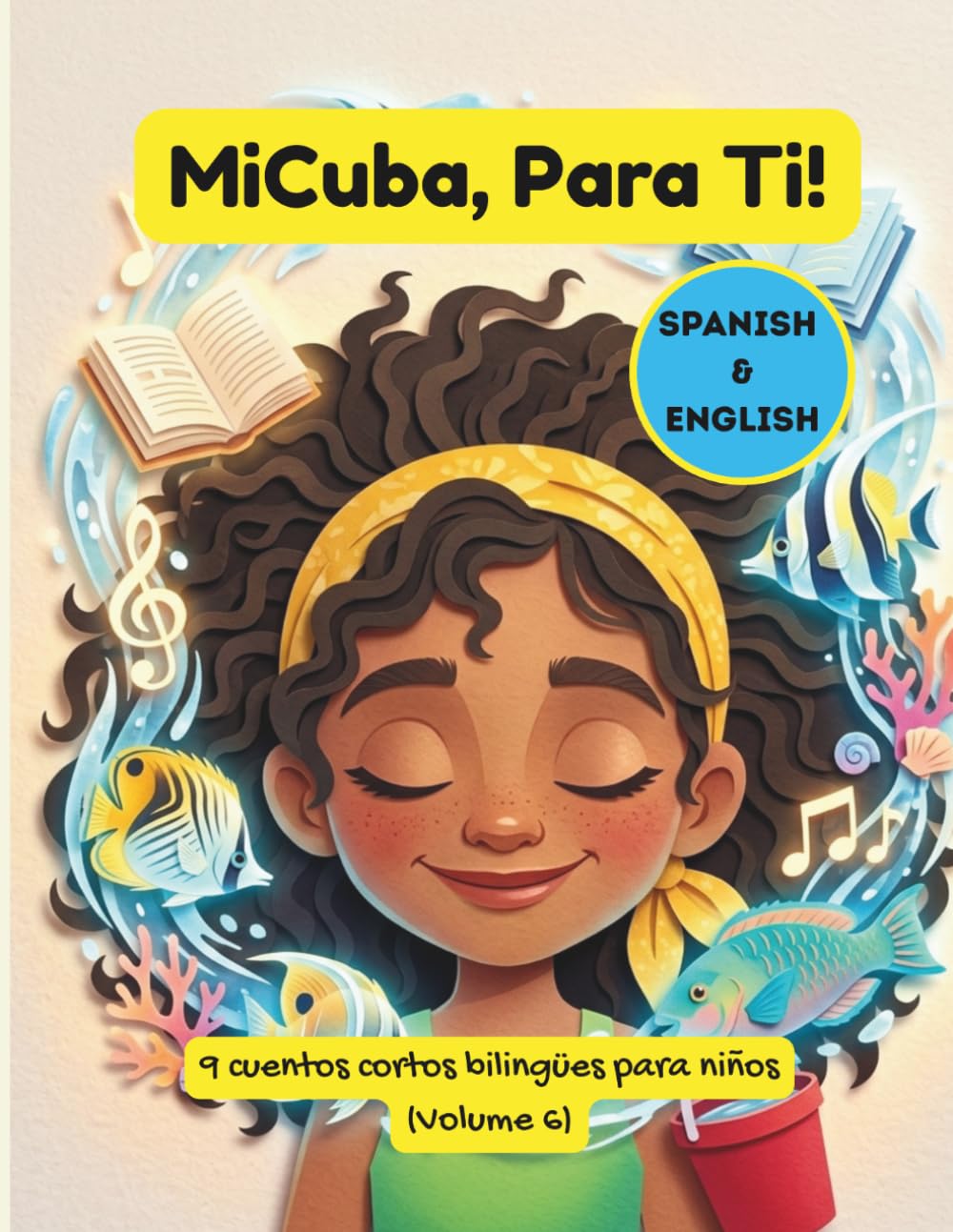 MiCuba, Para Ti! Volumen 6: 9 historias infantiles cubanas bilingües (español e inglés) sobre familia, identidad y cultura para niños