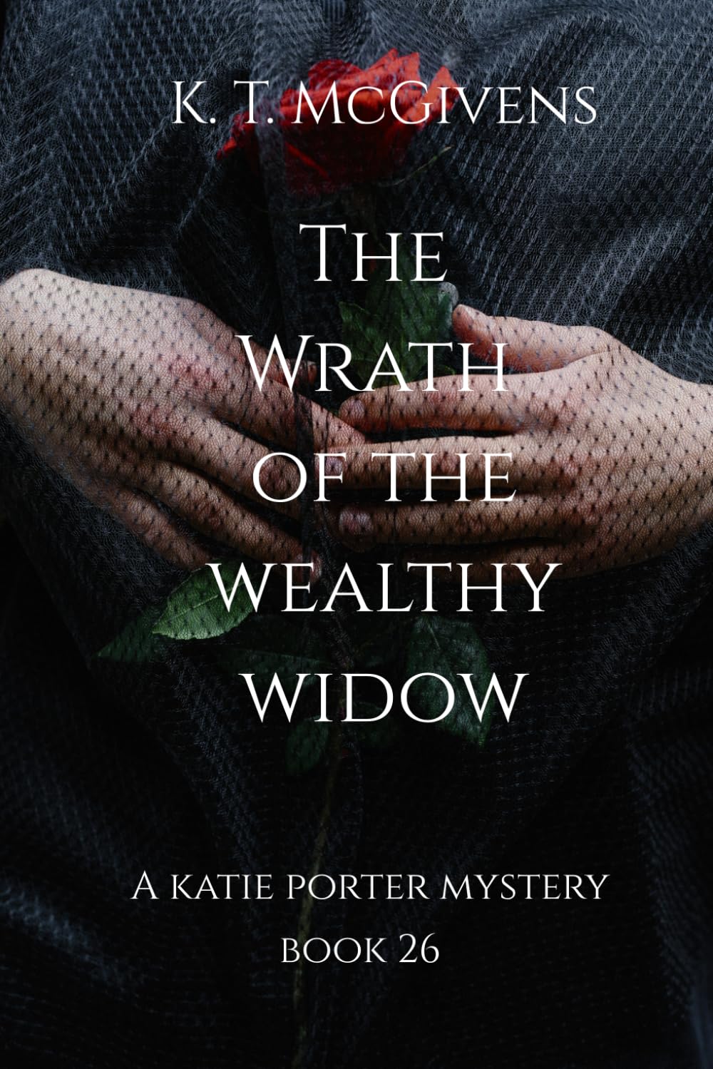 The Wrath of the Wealthy Widow: A Katie Porter Mystery