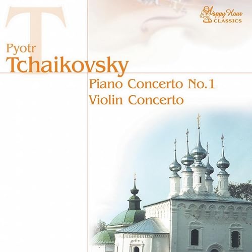 Pyotr Ilyich Tchaikovsky Piano Concerto No.1, Violin Concerto by