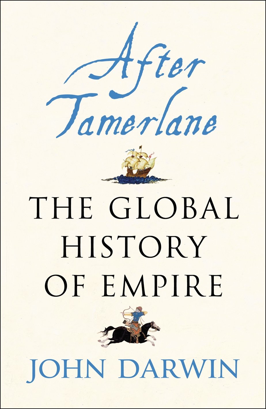After Tamerlane: The Rise and Fall of Global Empires, 1400-2000