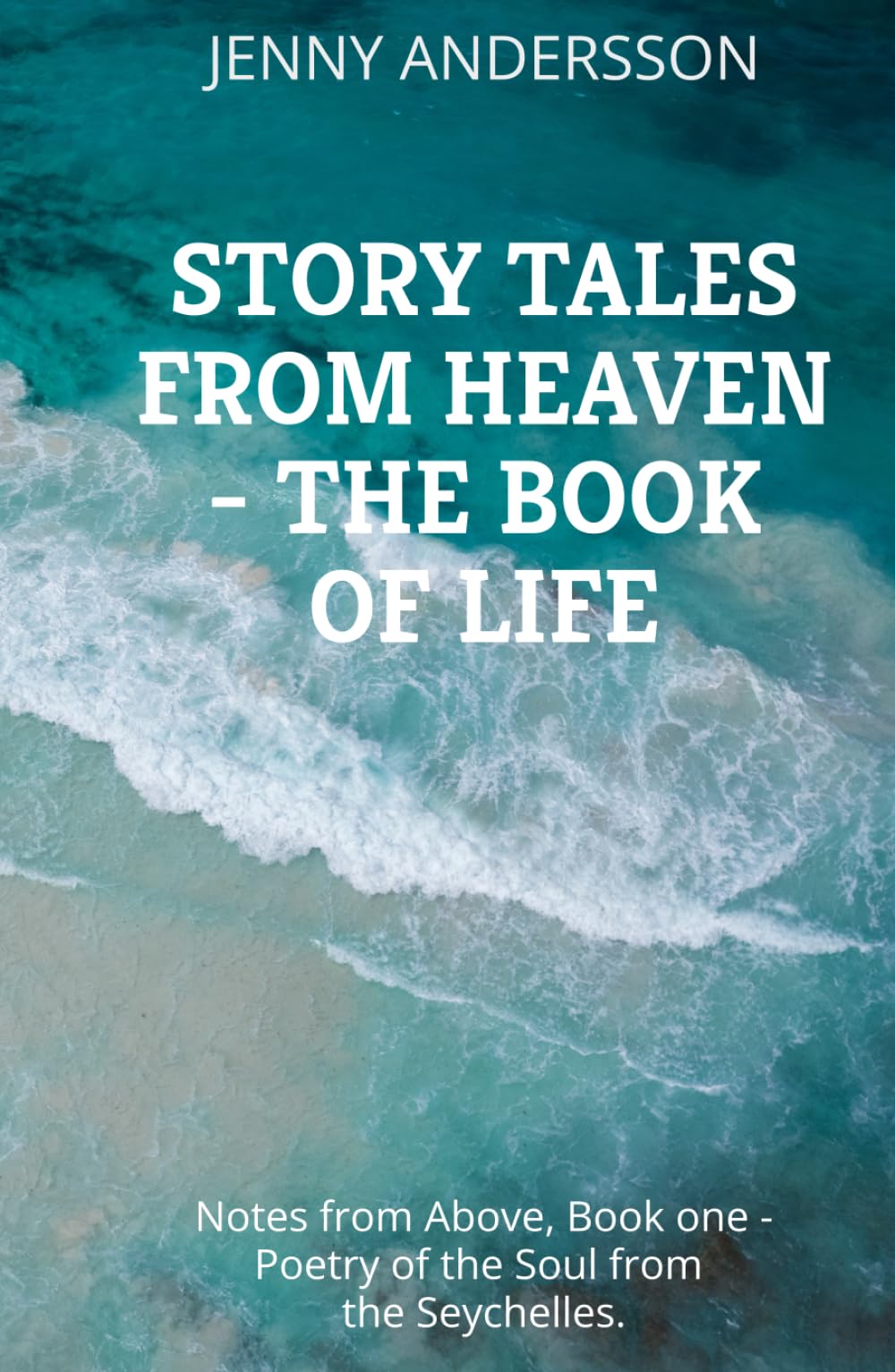 Story Tales from Heaven - The book of Life: Notes from Above, Book 1 is about a poetic and soulful journey about being alive, inspirations and ... (Story Tales from Heaven - Notes from Above)