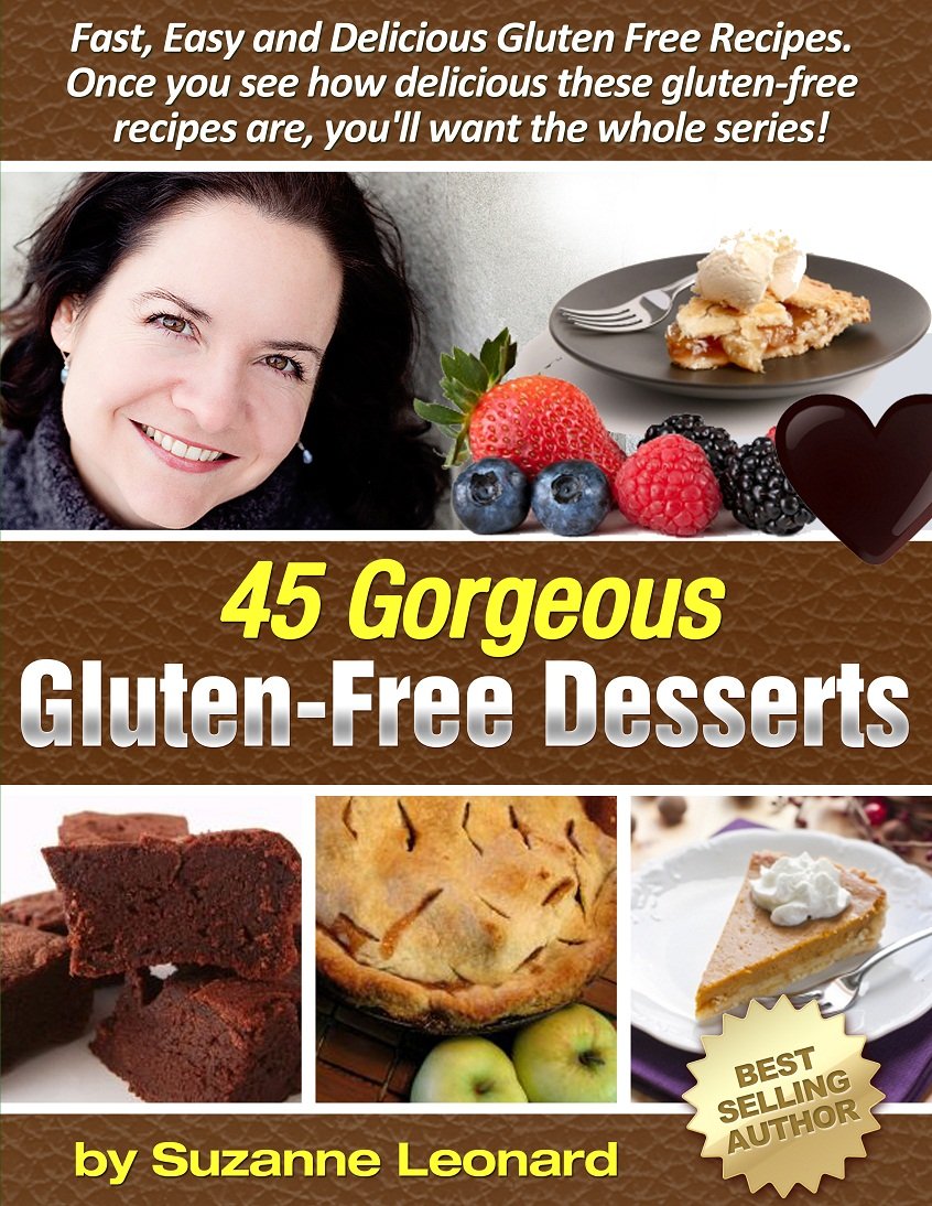 45 GlutenFree Desserts (Fast, Easy and Delicious GlutenFree Recipes Book 4) Kindle