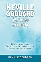 Neville Goddard - A Coleção Completa: O livro de referência de Neville Goddard com todos os livros, palestras radiofônicas e lições - Portuguese | Português