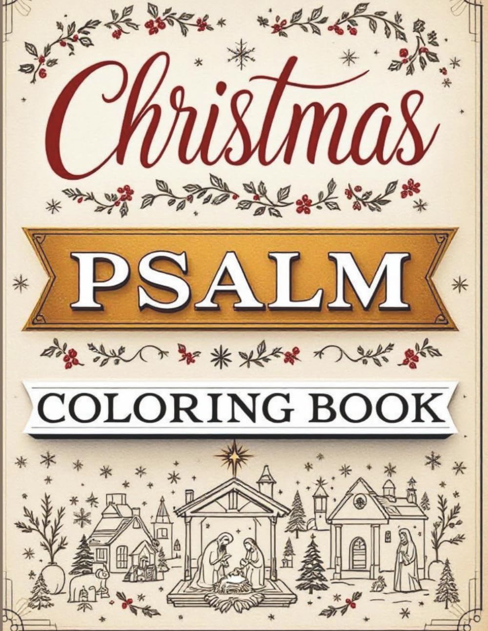 Christmas Psalm Coloring Book: Peaceful Holiday Psalms to Color and Reflect On, Bible Verses and Nativity Art for a Joyful Christmas