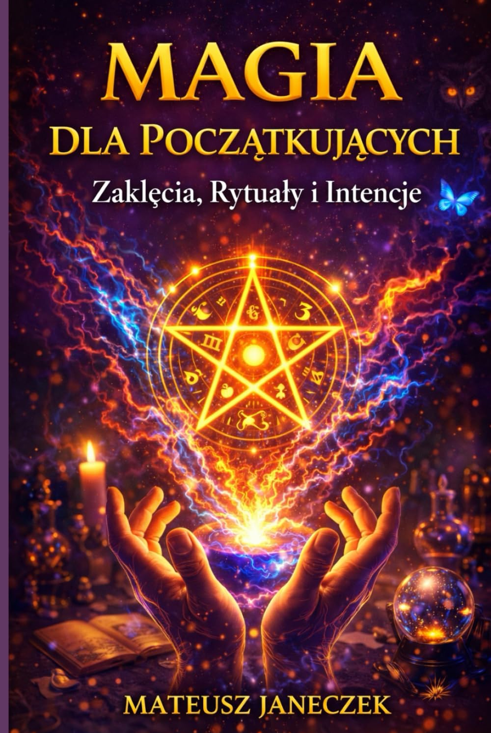 Magia dla Początkujących – Zaklęcia, Rytuały i Intencje