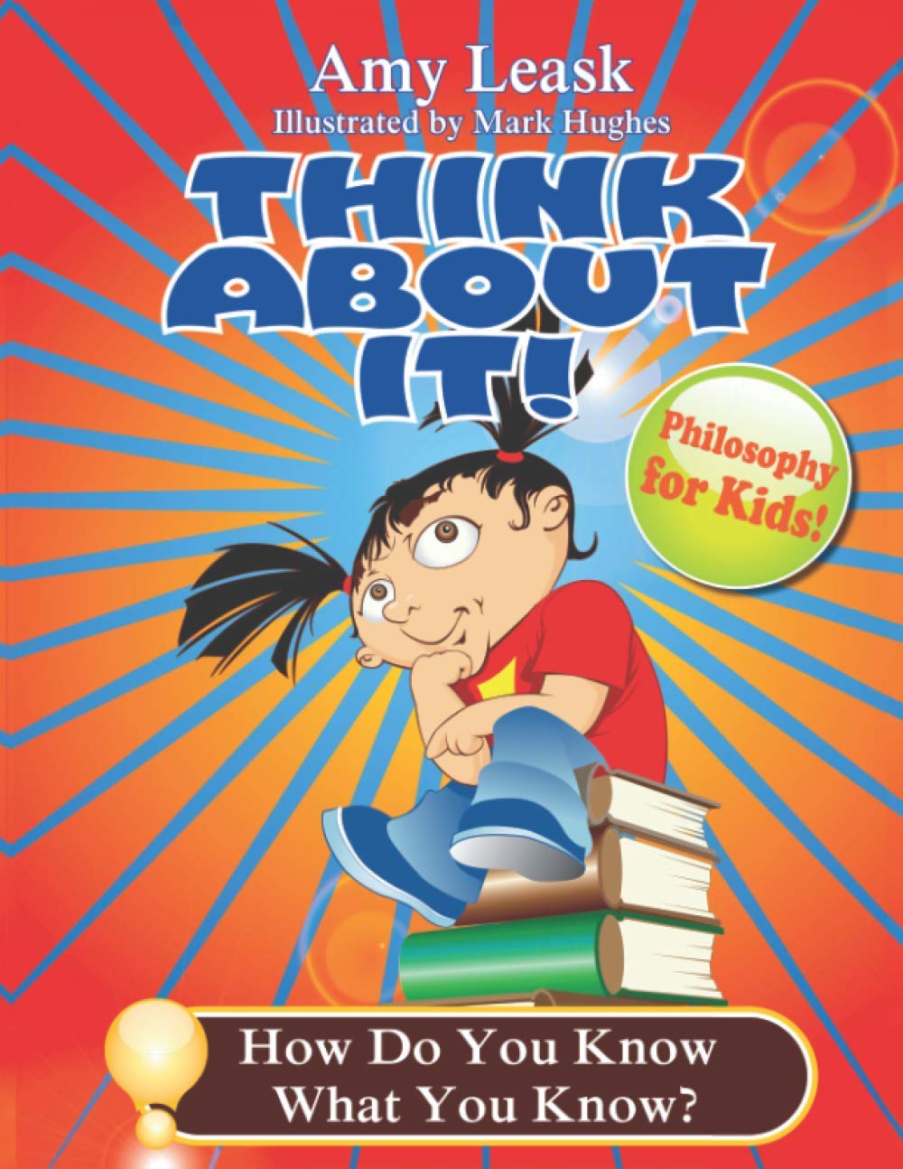 How Do You Know What You Know?: ThinkAboutIt! Philosophy for Kids