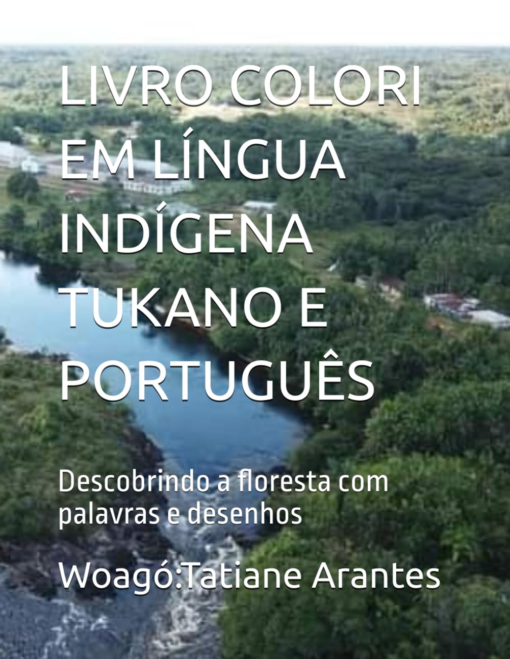 LIVRO COLORI EM LÍNGUA INDÍGENA TUKANO E PORTUGUÊS: Descobrindo a floresta com palavras e desenhos