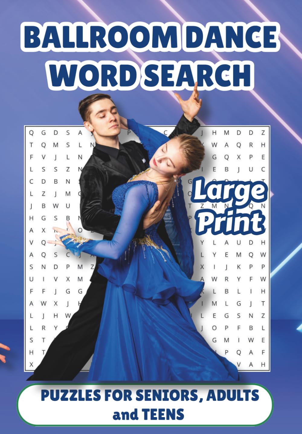 Ballroom Dance Word Search Puzzle Book: Word searches with LARGE PRINT about Ballroom Dancing, TV Competition, Latin Dance, and Reality Show Dance | ... Gift for Vacations, Holidays, and Relaxation