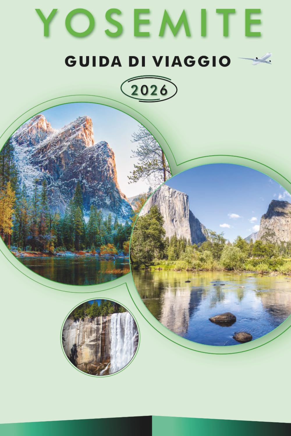 YOSEMITE GUIDA DI VIAGGIO 2026: Esplora le principali attrazioni, siti storici, sentieri escursionistici, gioielli nascosti, cucina locale, itinerari, ... e consigli pratici per ogni viaggiatore.