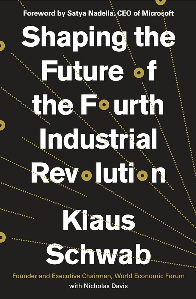 Shaping the Future of the Fourth Industrial Revolution: Schwab