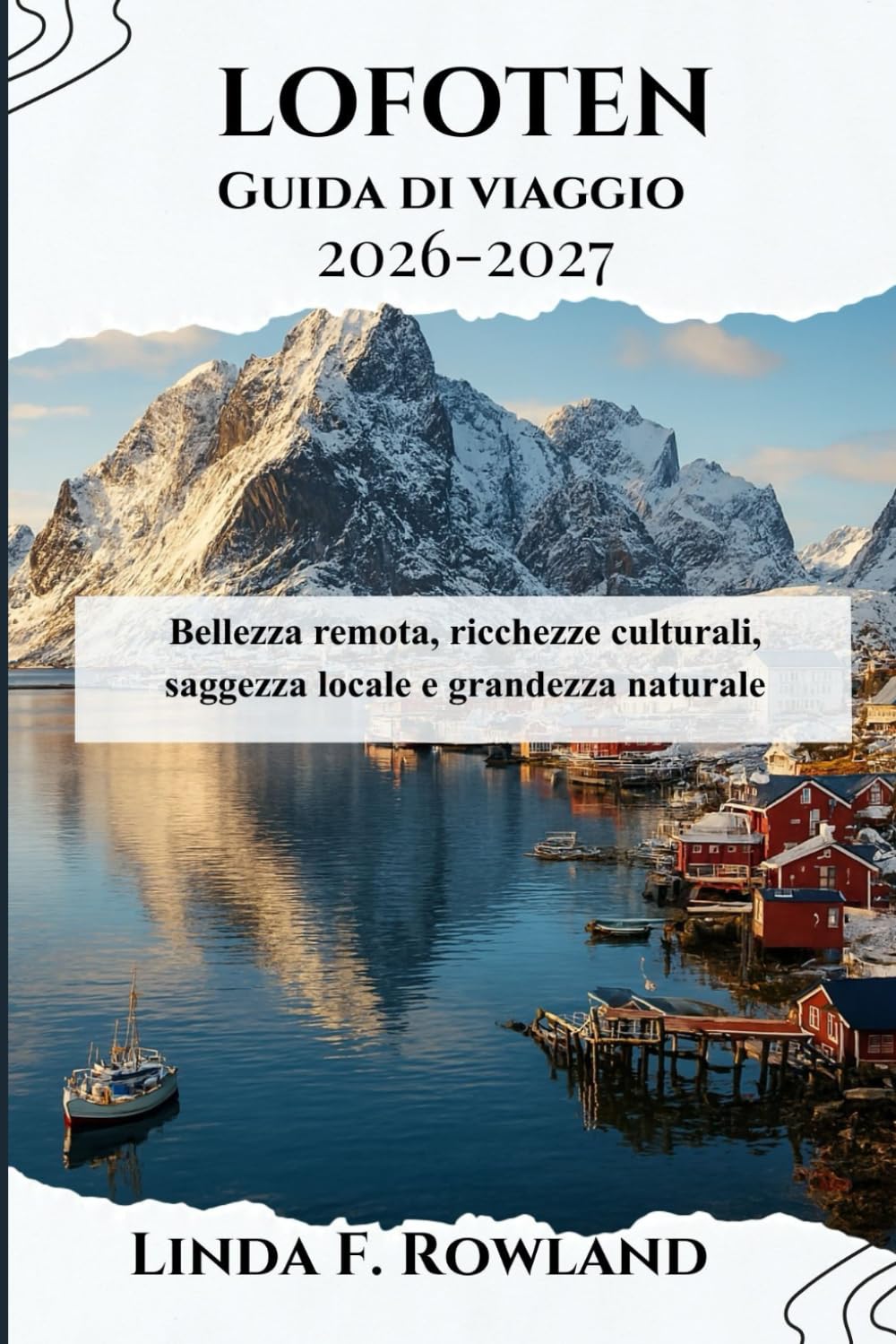 Lofoten Guida di viaggio 2026-2027: Bellezza remota, ricchezze culturali, saggezza locale e grandezza naturale
