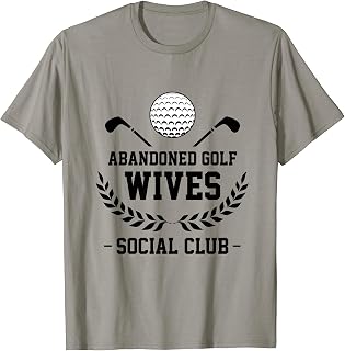 Abandoned Golf Wives Social Club Funny Golfer Golf Player T-Shirt