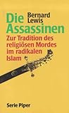 Die Assassinen: Zur Tradition des religiösen Mordes im radikalen Islam (Piper Taschenbuch) - Bernard Lewis Übersetzer: Kurt Jürgen Huch 