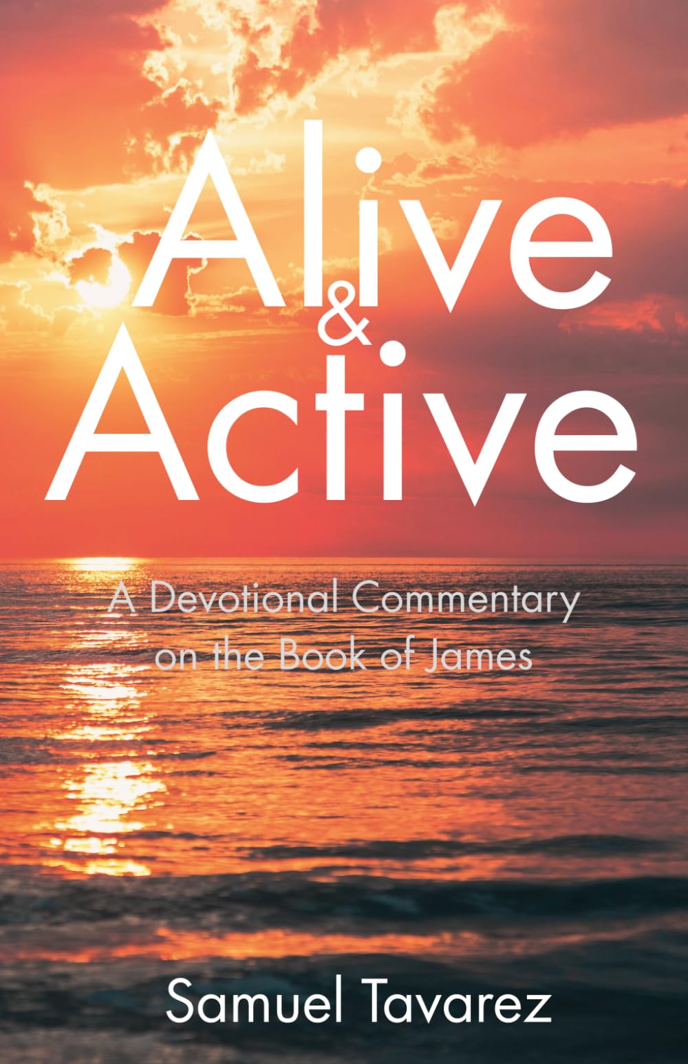 Alive & Active: A Devotional Commentary on the Book of James