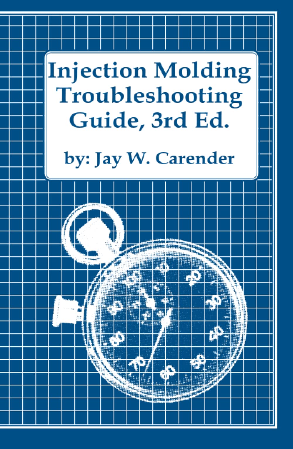 Injection Molding Troubleshooting Guide, 3rd ED.