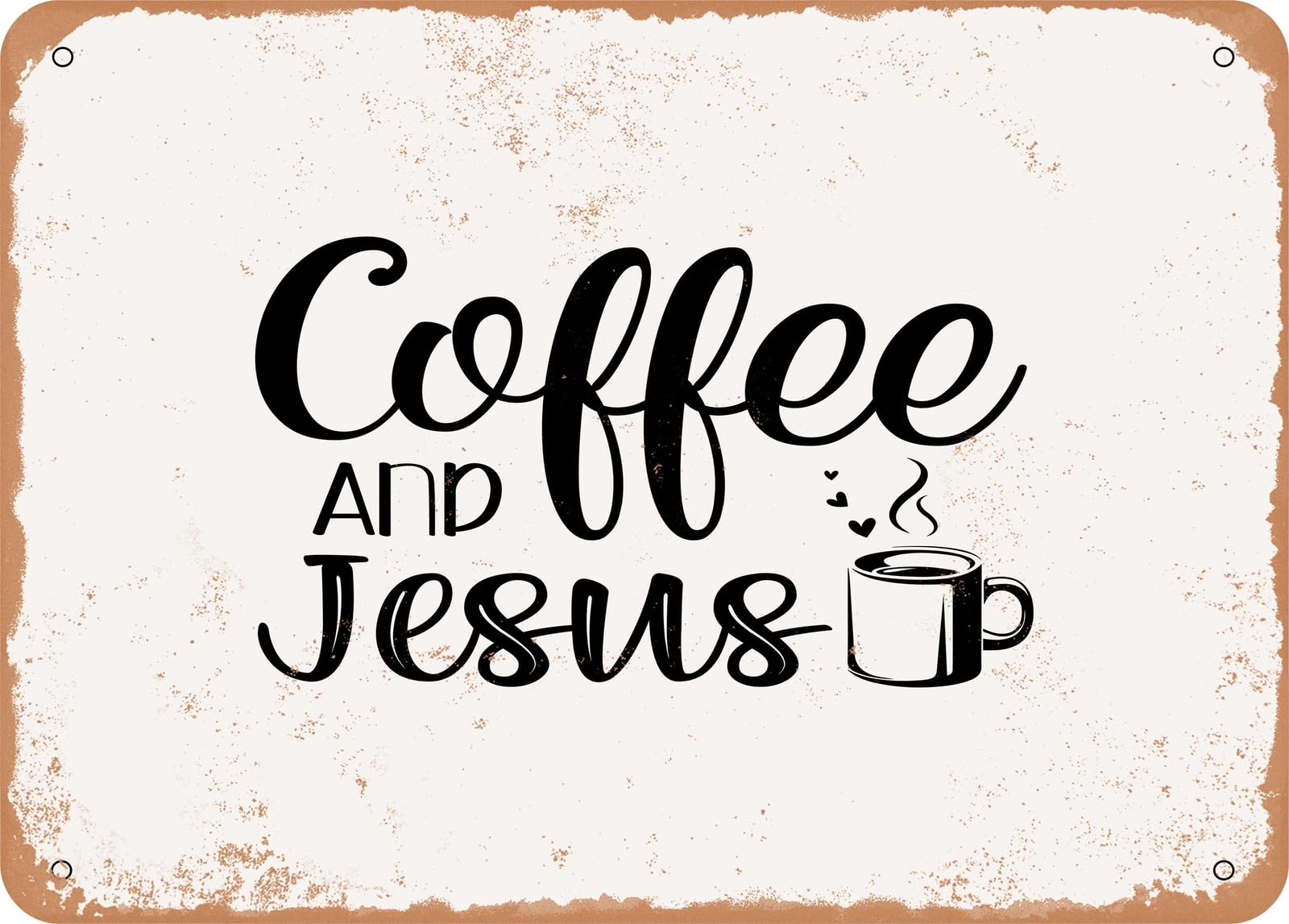 Metal Sign - Coffee and Jesus - 3 - Vintage Look Sign home decor