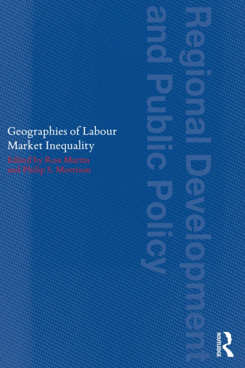Geographies of Labour Market Inequality (Regions and Cities)