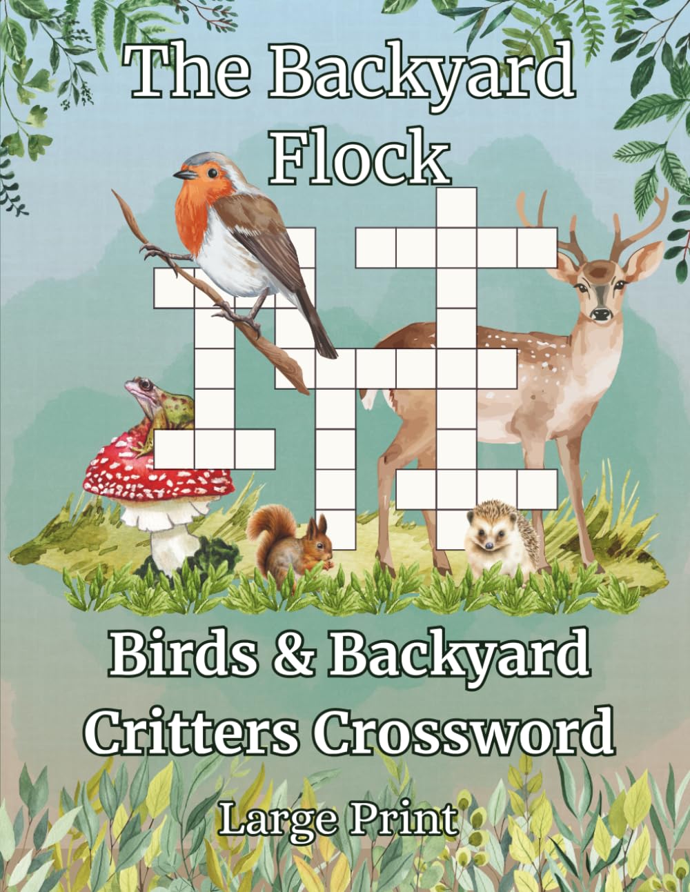 The Backyard Flock - A Bird & Backyard Wildlife Crossword Puzzle: 50 Large Print Crosswords for Adults & Seniors - Featuring Birds & Animals From the Backyard - Great Gift for Birdwatchers & Bird Fans