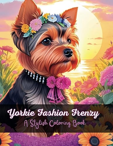 Yorkie Fashion Frenzy A Stylish Coloring Book (Yorkie Terriers)