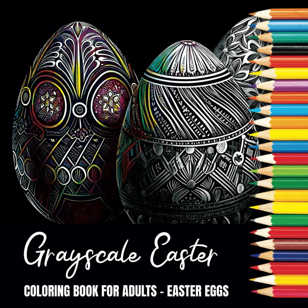 Grayscale Easter Coloring Book For Adults - Easter Eggs: 40 Beautiful Easter Egg Designs in Grayscale on Black Backed Pages (Grayscale Coloring Books
