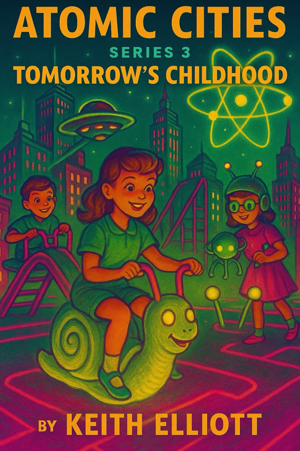 Atomic Cities: Tomorrow's Childhood: Book 3 of the Atomic Cities Series