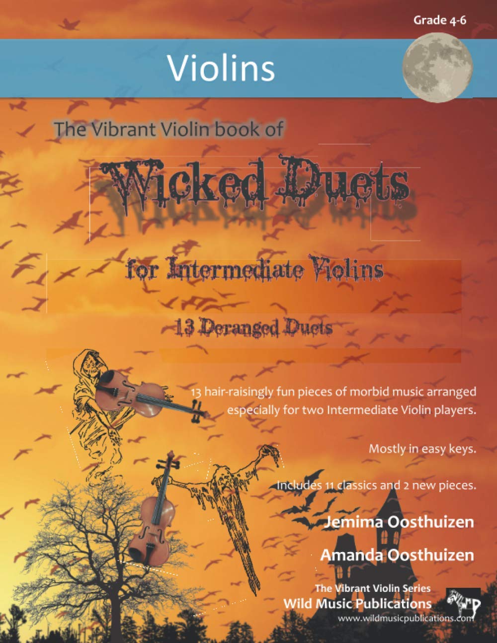 The Vibrant Violin Book of Wicked Duets for Intermediate Violins: 13 freakily fun duets arranged especially for two intermediate violinists
