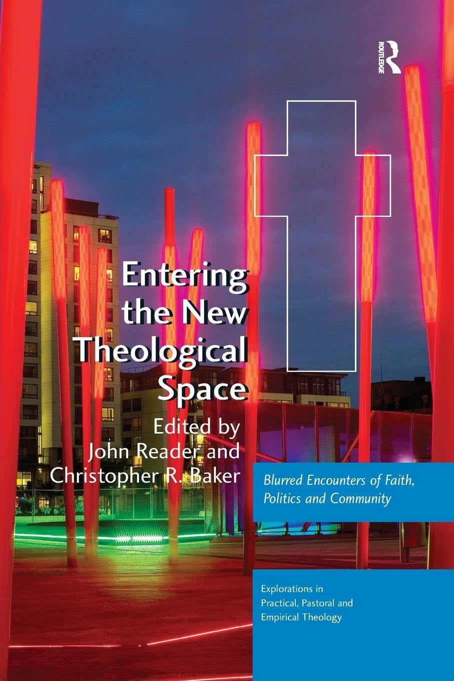 Entering the New Theological Space: Blurred Encounters of Faith, Politics and Community (Explorations in Practical, Pastoral and Empirical Theology)