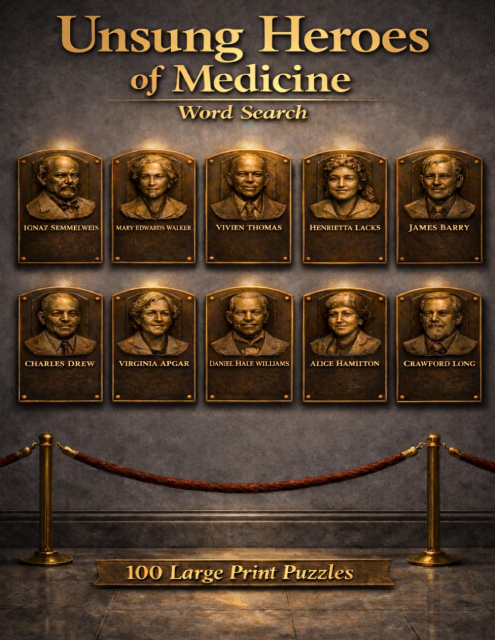Unsung Heroes of Medicine Word Search: Meet the Heroes of Medicine That History Forgot with 100 Large Print Puzzles Featuring Semmelweis, Vivien ... Lacks, and More (Unsung Heroes of History)