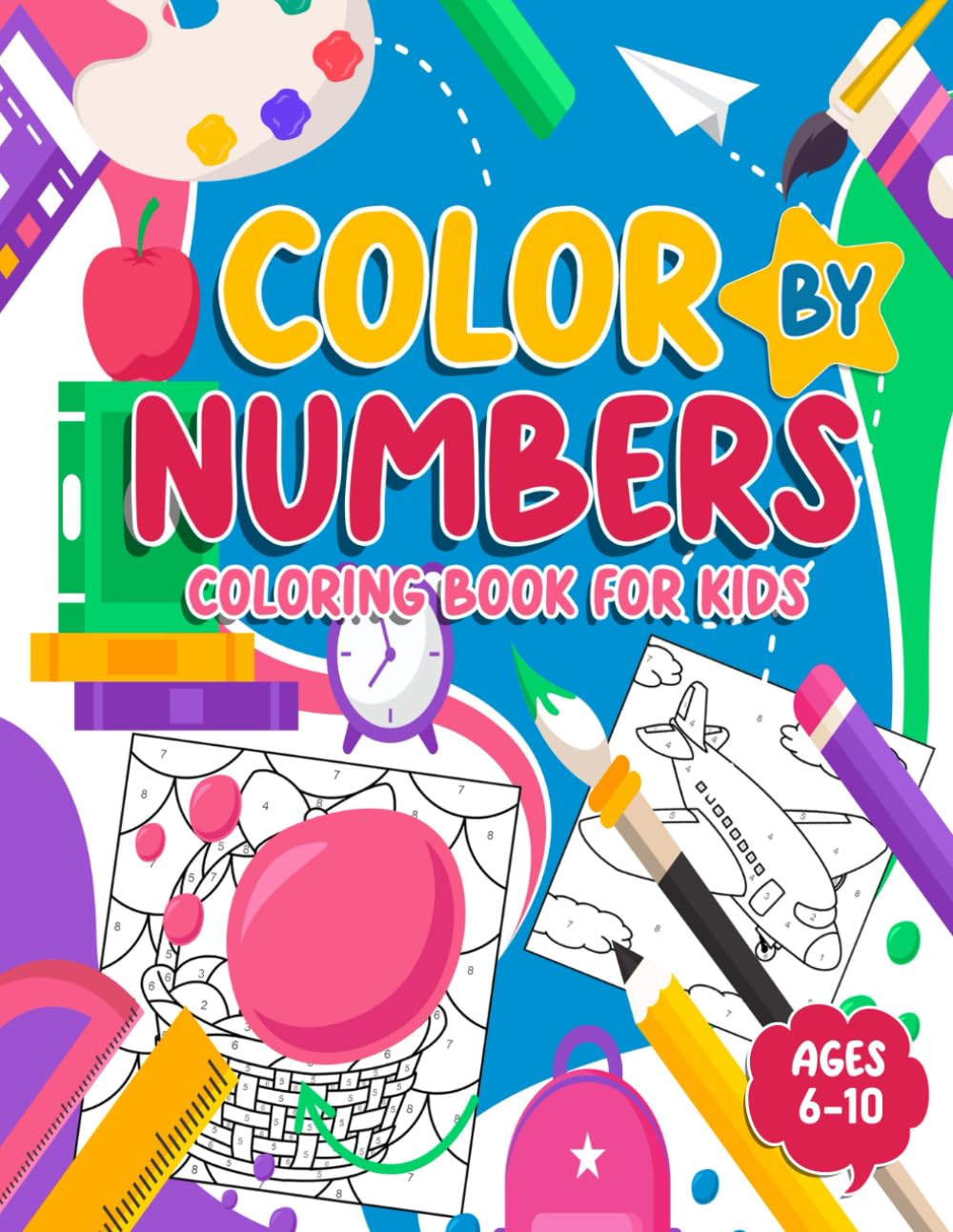 Color By Numbers Coloring Book For Kids Ages 6-10: Fun Activities to Build Focus, Creativity, and Color Recognition