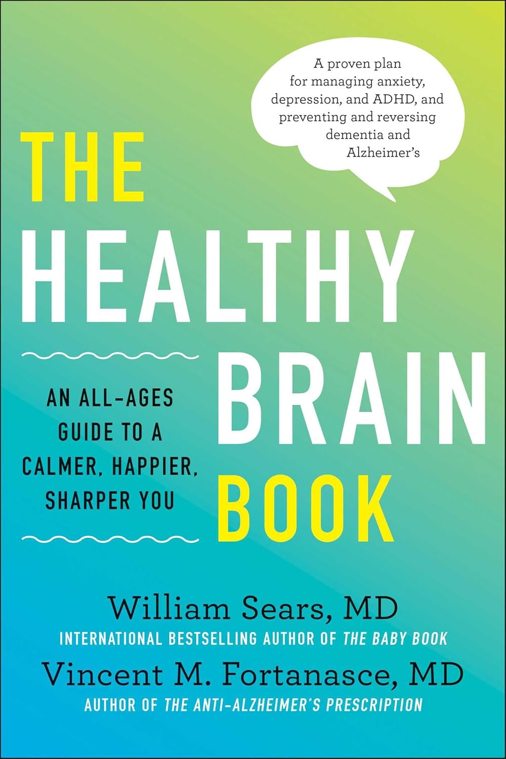 The Healthy Brain Book: An All-Ages Guide to a Calmer, Happier, Sharper You: A proven plan for managing anxiety, depression, and ADHD, and preventing and reversing dementia and Alzheimer’s