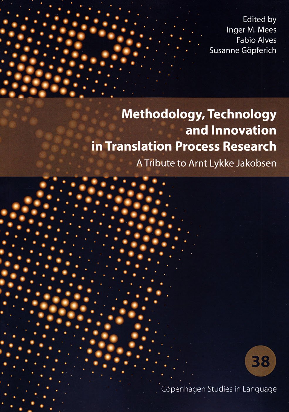 Buy Methodology, Technology & Innovation in Translation Process Research: A Tribute to Arnt Lykke Jakobsen (Copenhagen Studies in Language, 38) — BookShops.in