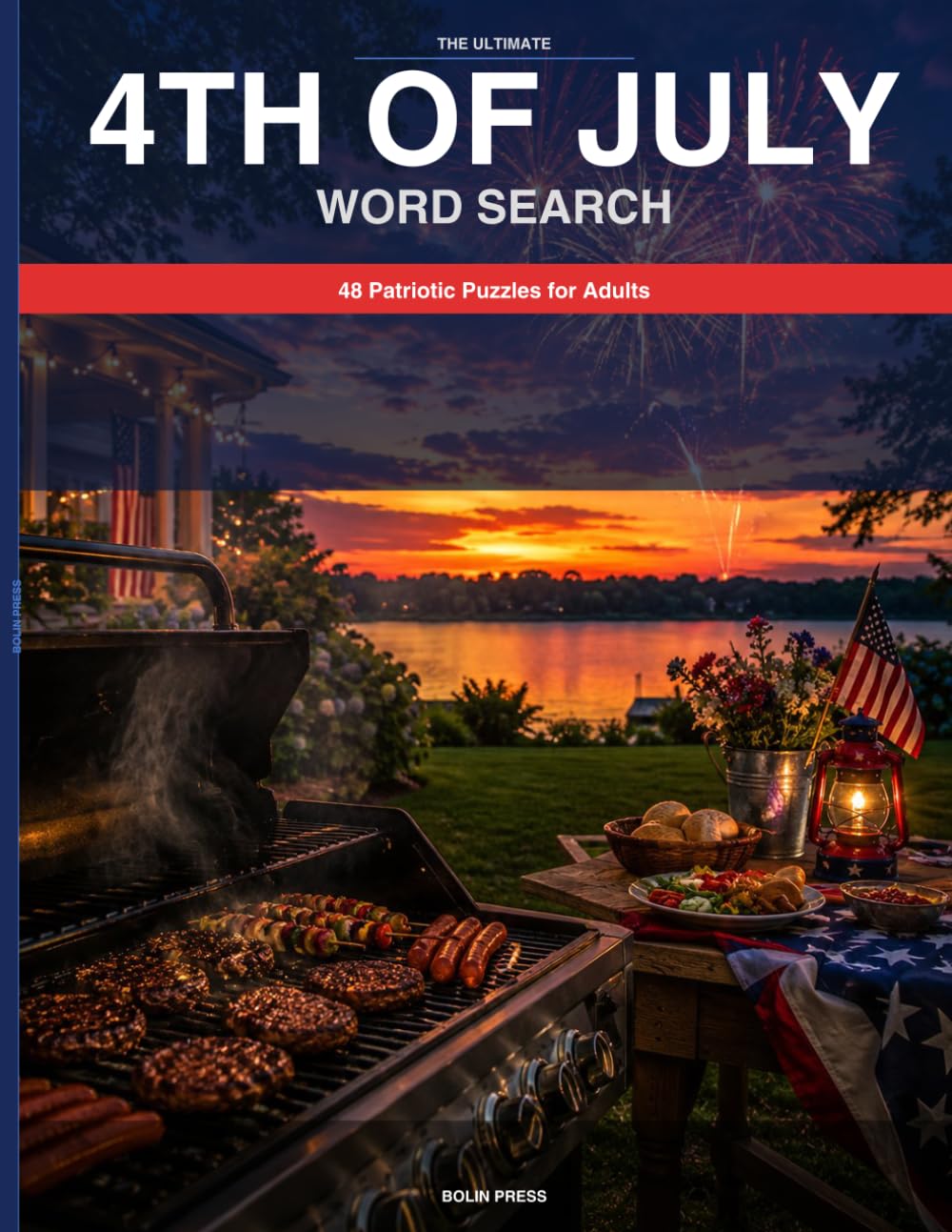 The Ultimate 4th of July Word Search: 48 Patriotic Puzzles for Adults (Bolin Press Word Search)