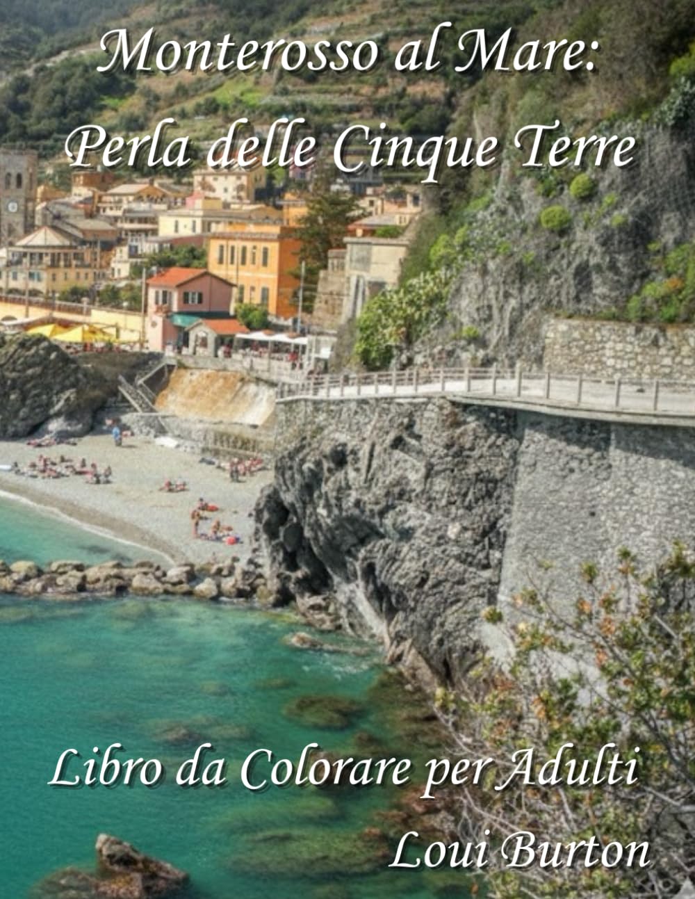 Monterosso al Mare: Perla delle Cinque Terre: Libro da Colorare per Adulti